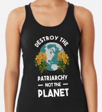 Zerstöre das Patriarchat nicht den Planeten Racerback Tank Top