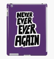 Never ever ever again iPad Case/Skin