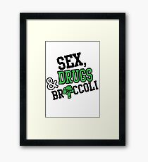 Sex, Drugs & Broccoli Framed Print