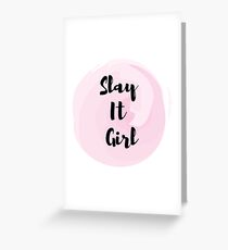 Slay It Girl Greeting Card