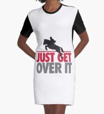 Just get over it - riding Graphic T-Shirt Dress