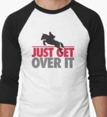 Just get over it - riding Men's Baseball ¾ T-Shirt