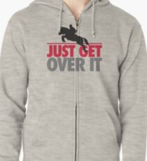 Just get over it - riding Zipped Hoodie