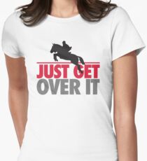 Just get over it - riding Women's Fitted T-Shirt