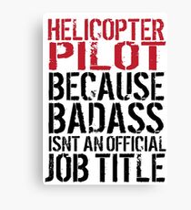 Badass Helicopter Pilot Canvas Print