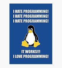 I Hate Programming It Works I Love Programming Photographic Print