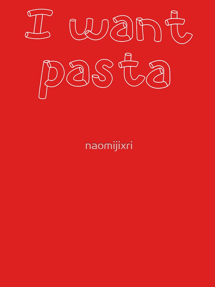 i want pasta shirt