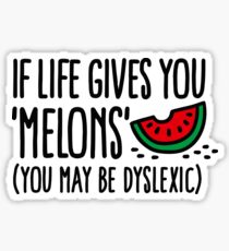 If live gives you melons, you may be dyslexic Sticker