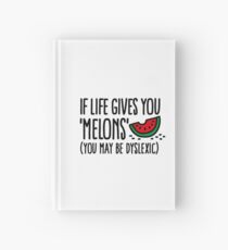 If live gives you melons, you may be dyslexic Hardcover Journal