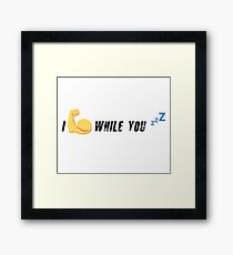 I LIFT WHILE YOU SLEEP Framed Print