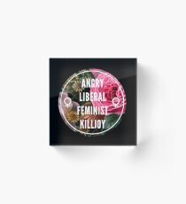 Angry Liberal Feminist Killjoy Acrylic Block
