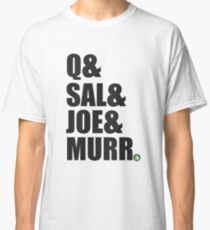 Q&Sal&Joe&Murr Classic T-Shirt