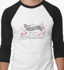 Stay Sexy and Don't Get Murdered Men's Baseball ¾ T-Shirt