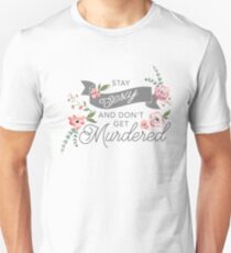 Stay Sexy and Don't Get Murdered Unisex T-Shirt