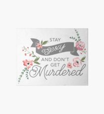 Stay Sexy and Don't Get Murdered Art Board