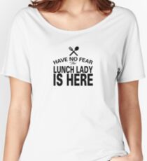 Lunch Lady is here Women's Relaxed Fit T-Shirt