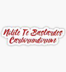 Nolite Te Bastardes Carborundorum Sticker