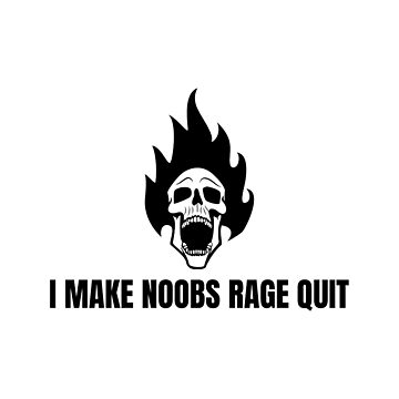 I Make Noobs Rage Quit Sticker for Sale by VibenGraphics