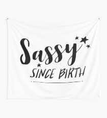 Sassy Since Birth Wall Tapestry