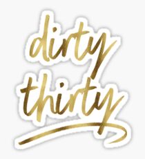 Download Dirty Thirty Stickers | Redbubble