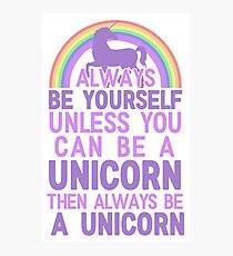 always be a unicorn Photographic Print