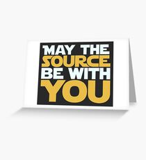 May The Source Be With You Greeting Card
