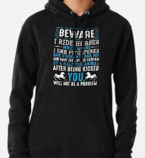 Beware I Ride Horses Funny Horse Lover Quotes Gift Pullover Hoodie