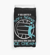 If You Wanted Soft Serve Volleyball Shirt Duvet Cover