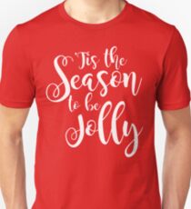 tis the season to be jolly Unisex T-Shirt