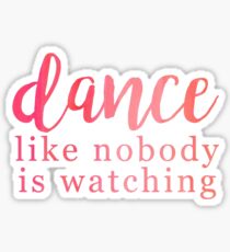 Dance Like Nobody Is Watching Sticker