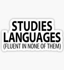 Studies Languages (Fluent in none of them) | Linguistics Sticker