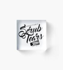 Delectable Scrub Tears, Extra Salty (Black Text) Acrylic Block