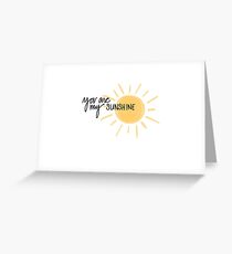 You are my Sunshine Greeting Card