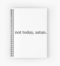 "Not Today, Satan" Graphic Spiral Notebook