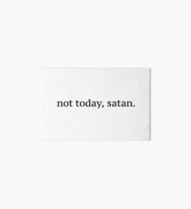 "Not Today, Satan" Graphic Art Board