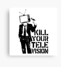 Kill Your Television Canvas Print