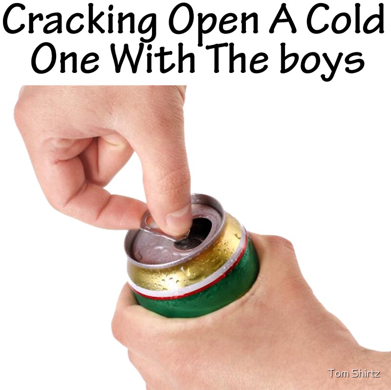 crack open a cold one with the waifu