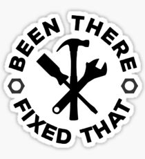 Been There, Fixed That Sticker