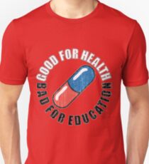 Good for Health, Bad for Education Unisex T-Shirt