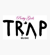 Pretty Girls Like Trap Music - Pink & Black Photographic Print