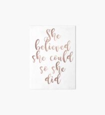 Rose gold she believed she could so she did Art Board