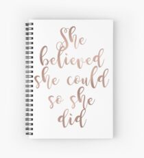 Rose gold she believed she could so she did Spiral Notebook