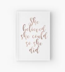 Rose gold she believed she could so she did Hardcover Journal