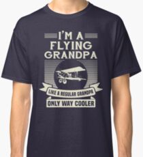 I'm A Flying Grandpa Funny Humor Pilot T-Shirt Classic T-Shirt