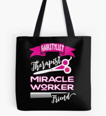 Hairstylist-Therapist, Miracle Worker, Friend hair dresser salon hairdressing Tote Bag