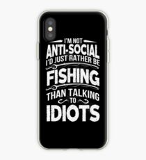 I'M NOT ANTI-SOCIAL I'D JUST RATHER BE FISHING THAN TALKING TO IDIOTS iPhone Case