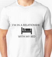 I'm in a relationship with my bed Unisex T-Shirt