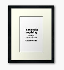 Oscar Wilde Quote - I can resist anything but temptation Framed Print