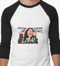 You're Tearing Me Apart, Lisa! Men's Baseball Âľ T-Shirt