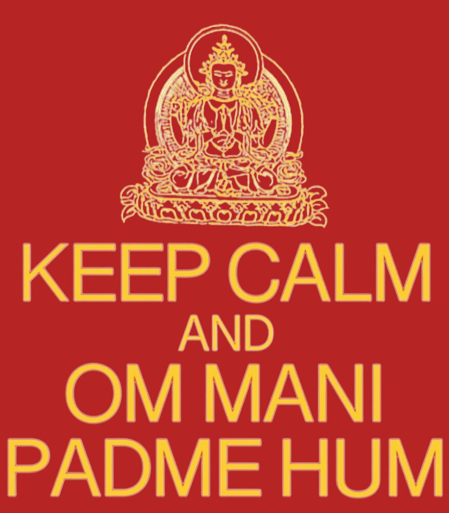  KEEP CALM AND OM MANI PADME HUM by DharmaStudios